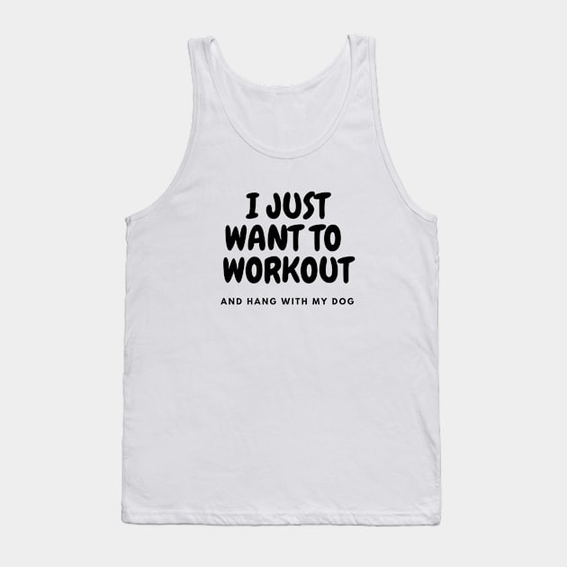 I Just Want To Workout and Hang With My Dog Shirt, dog lovers tee Tank Top by Kittoable